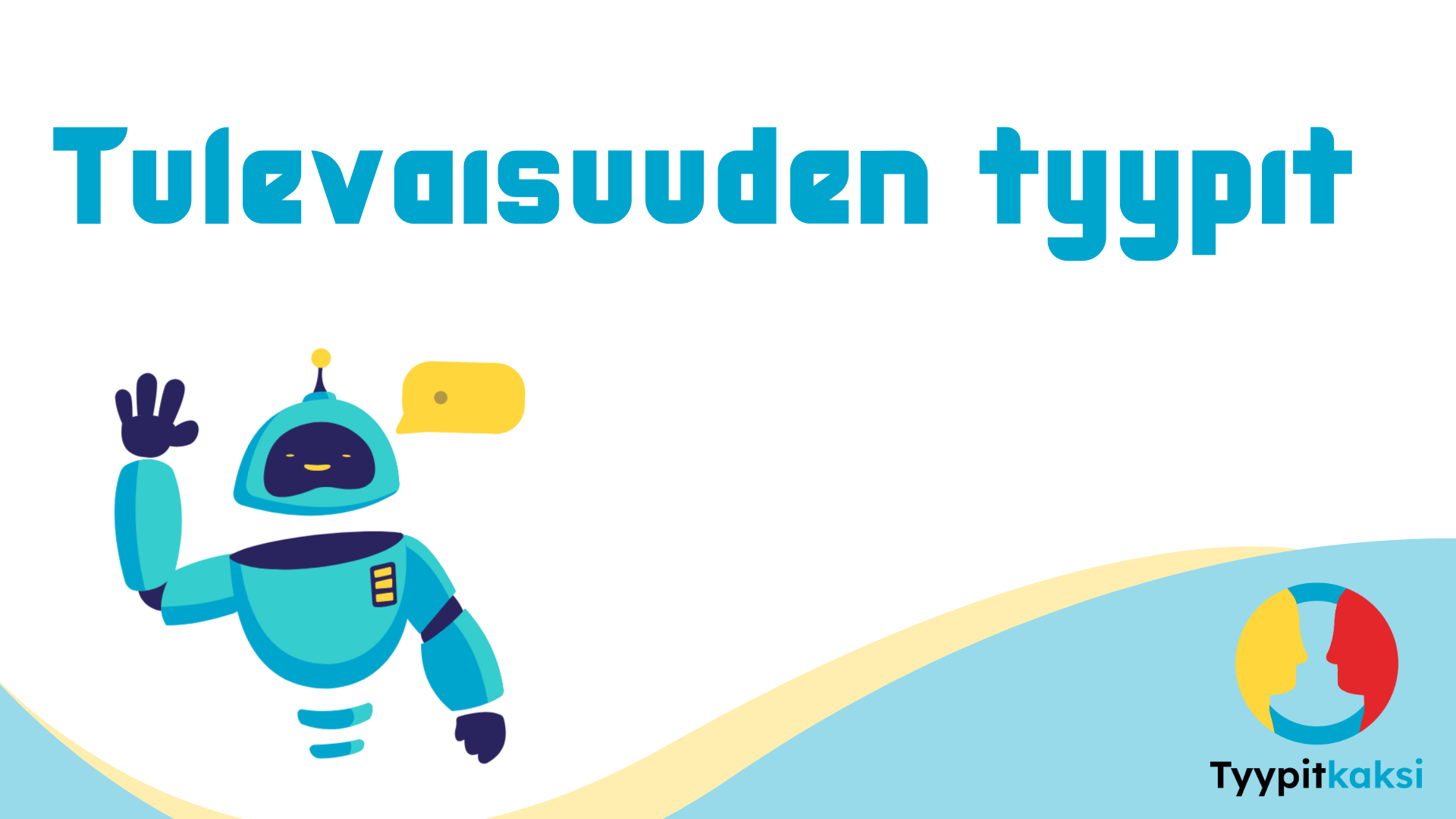 Kuva robotista ja teksti tulevaisuuden tyypit. Mukana tyypitkaksi-hankkeen logo